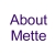 About Mette
